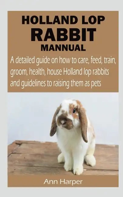 Holland Lop Rabbit Mannual - Paperback