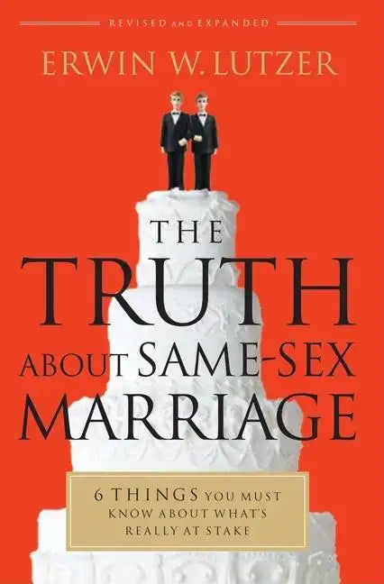 The Truth about Same-Sex Marriage: 6 Things You Must Know about What's Really at Stake - Paperback