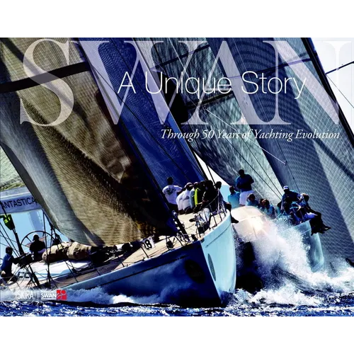 Nautor's Swan: Through 50 Years of Yachting Evolution - Hardcover