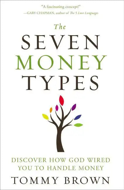 The Seven Money Types: Discover How God Wired You to Handle Money - Paperback