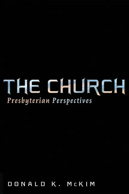 The Church: Presbyterian Perspectives - Hardcover