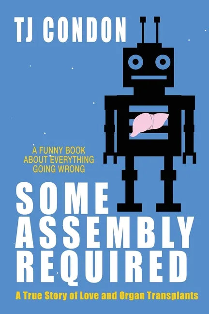 Some Assembly Required: An Organ Transplant Love Story - Paperback