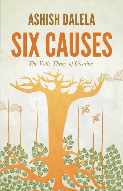 Six Causes: The Vedic Theory of Creation - Paperback