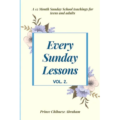 Every Sunday Lessons: A 12 month Sunday School Teachings For Teens and Adults - Paperback