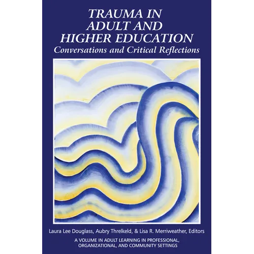 Trauma in Adult and Higher Education: Conversations and Critical Reflections - Paperback