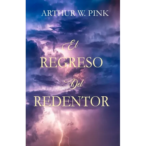 El Regreso del Redentor - Arthur W. Pink - (Spanish Edition) - Paperback