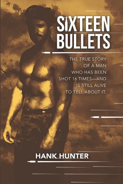 Sixteen Bullets: The True Story of a Man Who Has Been Shot 16 Times-and Is Still Alive to Tell About It. - Paperback