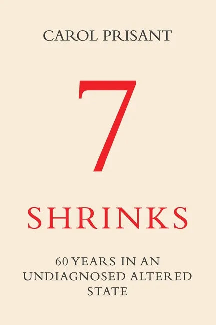 7 Shrinks: 60 Years in an Undiagnosed Altered State - Paperback
