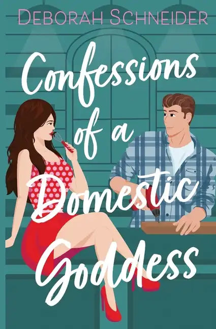 Confessions of a Domestic Goddess: A Steamy Romantic Comedy - Paperback