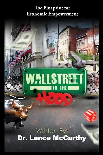 Wall Street to the Hood: The Blueprint for Economic Empowerment - Paperback