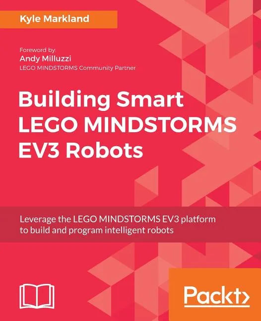 Building Smart LEGO MINDSTORMS EV3 Robots: Leverage the LEGO MINDSTORMS EV3 platform to build and program intelligent robots - Paperback