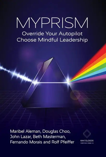 Myprism: Override Your Autopilot, Choose Mindful Leadership - Hardcover