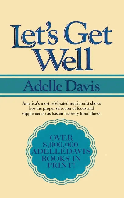 Let's Get Well: A Practical Guide to Renewed Health Through Nutrition - Hardcover