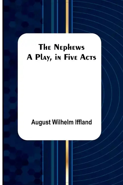 The Nephews: A Play, in Five Acts. - Paperback