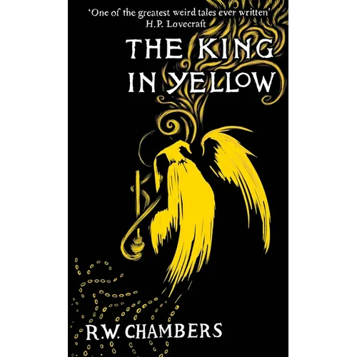 The King in Yellow, Deluxe Edition: An Early Classic of the Weird Fiction Genre - Hardcover