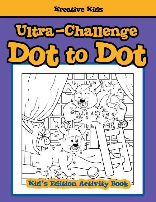 Ultra-Challenge Dot to Dot Kid's Edition Activity Book - Paperback