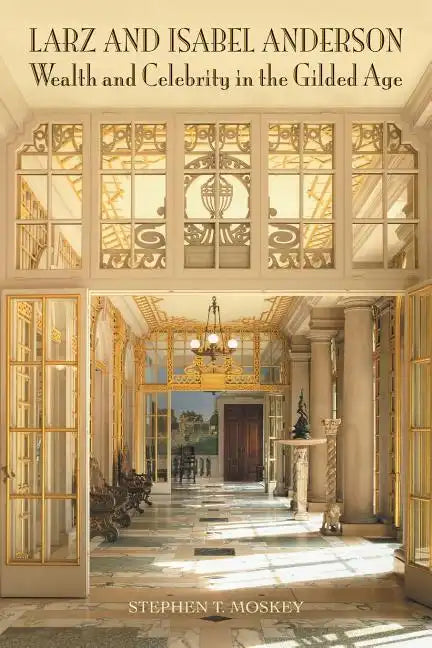 Larz and Isabel Anderson: Wealth and Celebrity in the Gilded Age - Paperback