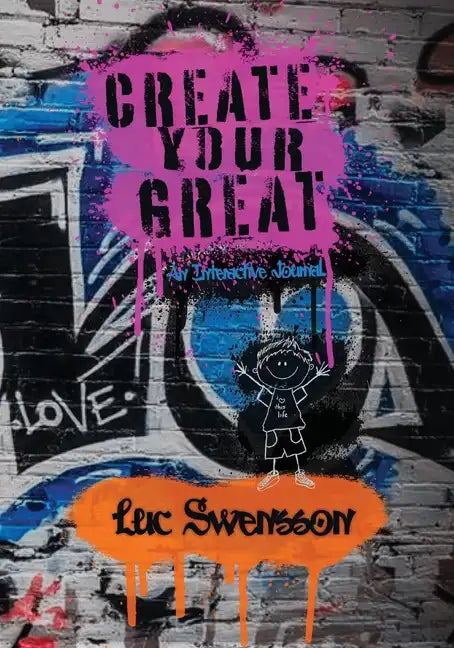 Create Your Great - An Interactive Journal - Paperback