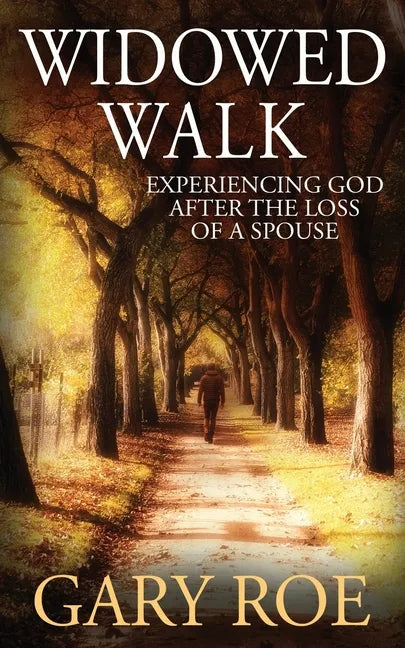 Widowed Walk: Experiencing God After the Loss of a Spouse - Paperback
