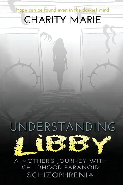 Understanding Libby: A Mother's Journey with Childhood Paranoid Schizophrenia - Paperback