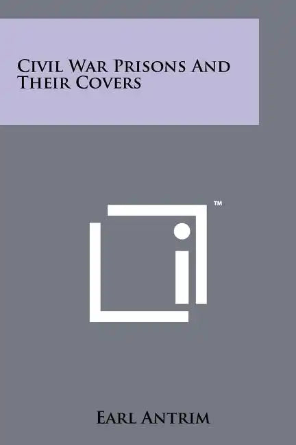 Civil War Prisons and Their Covers - Paperback