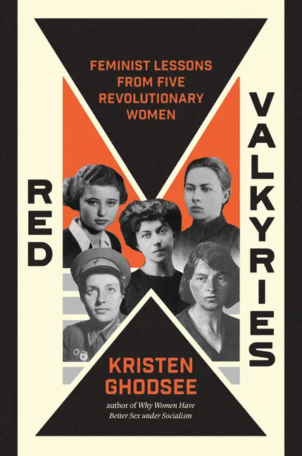 Red Valkyries: Feminist Lessons from Five Revolutionary Women - Hardcover