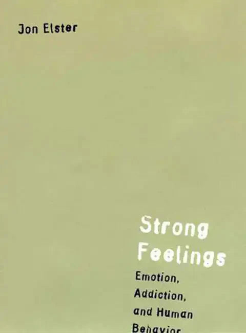 Strong Feelings: Emotion, Addiction, and Human Behavior - Paperback
