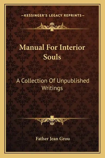Manual for Interior Souls: A Collection of Unpublished Writings - Paperback