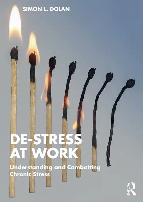 De-Stress at Work: Understanding and Combatting Chronic Stress - Paperback