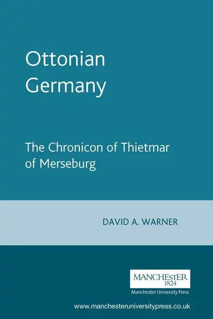 Ottonian Germany: The Chronicon of Thietmar of Merseburg - Paperback