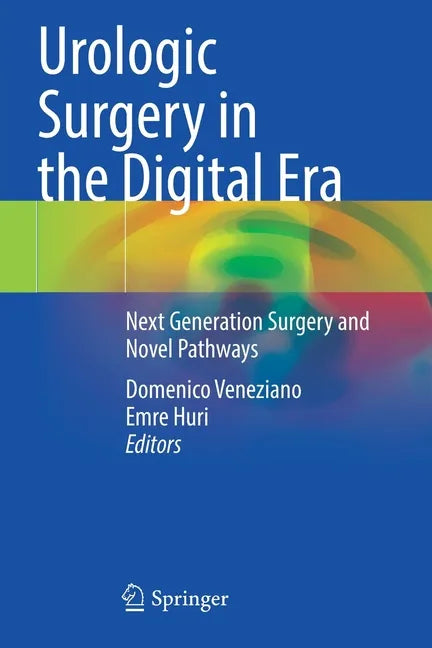 Urologic Surgery in the Digital Era: Next Generation Surgery and Novel Pathways - Paperback