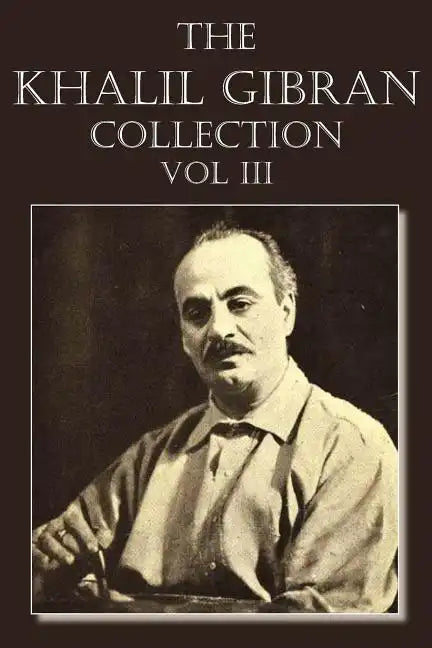 The Khalil Gibran Collection Volume III - Paperback