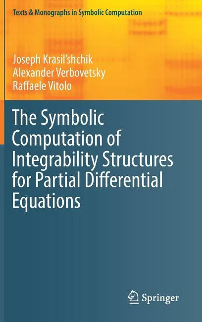 The Symbolic Computation of Integrability Structures for Partial Differential Equations - Hardcover