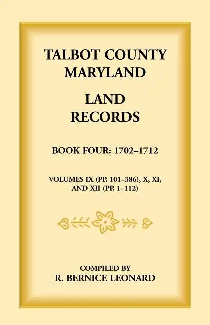 Talbot County, Maryland Land Records: Book 4, 1702-1712 - Paperback