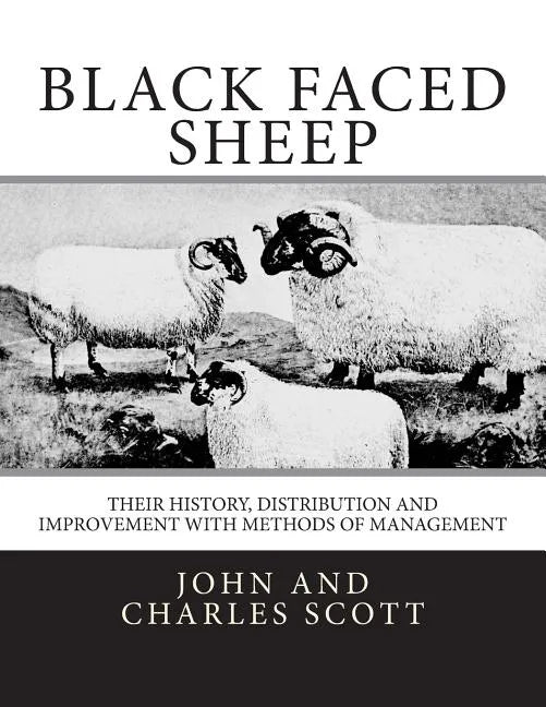 Black Faced Sheep: Their History, Distribution and Improvement with Methods of Management - Paperback