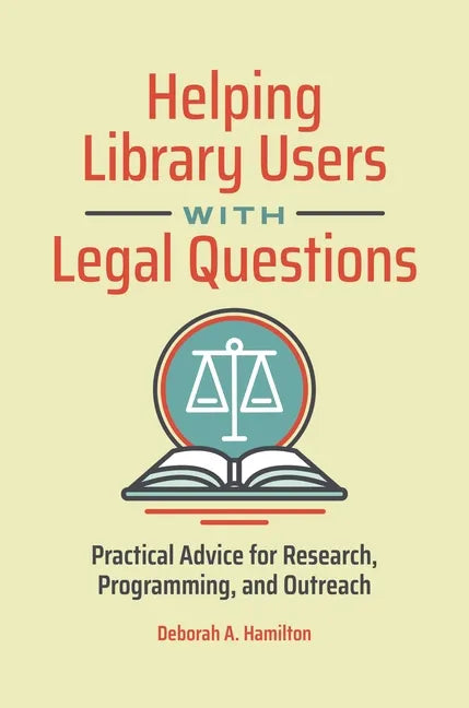 Helping Library Users with Legal Questions: Practical Advice for Research, Programming, and Outreach - Paperback