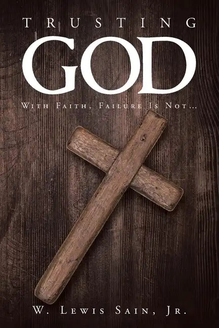 Trusting God: With Faith, Failure Is Not... - Paperback