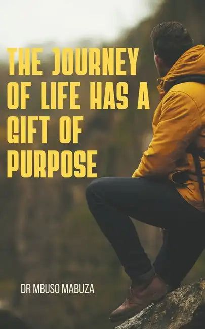 The Journey of Life Has a Gift of Purpose - Paperback