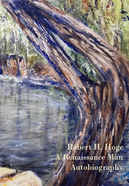 Robert Hatcher Hoge's Autobiography: A Renaissance Man - Hardcover