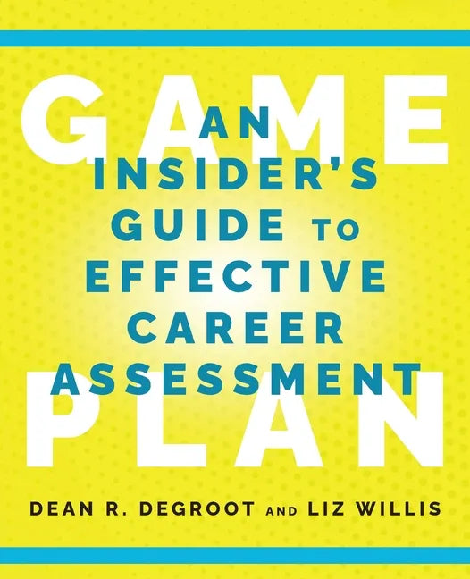 Game Plan: An Insider's Guide to Effective Career Assessment - Paperback