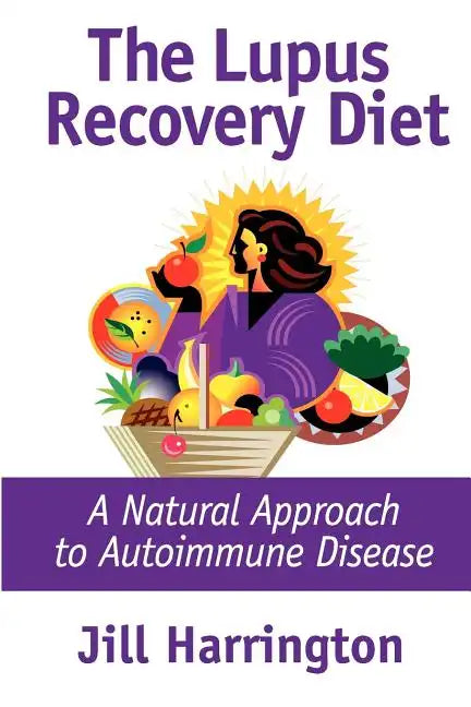 The Lupus Recovery Diet: A Natural Approach to Autoimmune Disease - Paperback