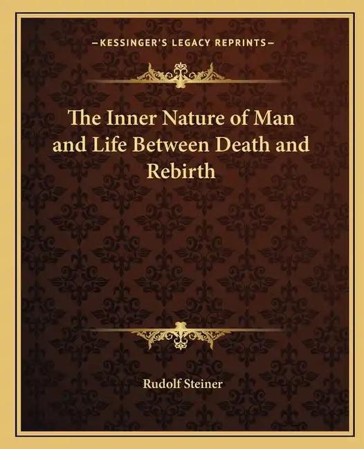 The Inner Nature of Man and Life Between Death and Rebirth - Paperback