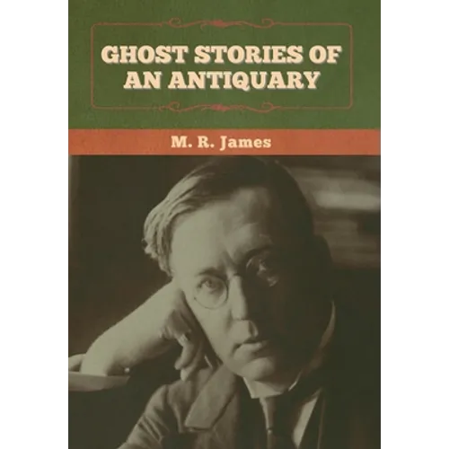 Ghost Stories of an Antiquary - Hardcover
