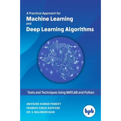 A Practical Approach for Machine Learning and Deep Learning Algorithms - Paperback