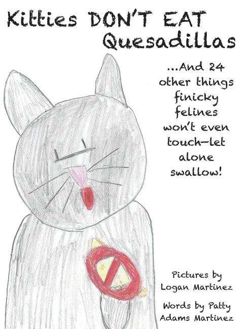 Kitties Don't Eat Quesadillas: An A-to-Z Picture Book for Picky Eaters - Hardcover