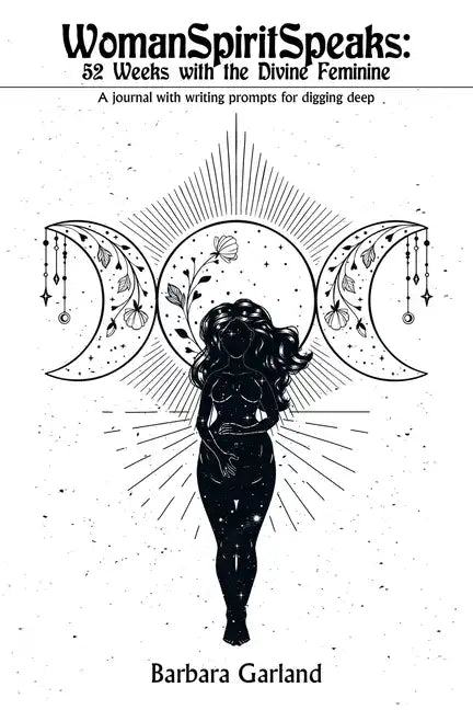 Womanspiritspeaks: 52 Weeks with the Divine Feminine: A Journal with Writing Prompts for Digging Deep - Paperback