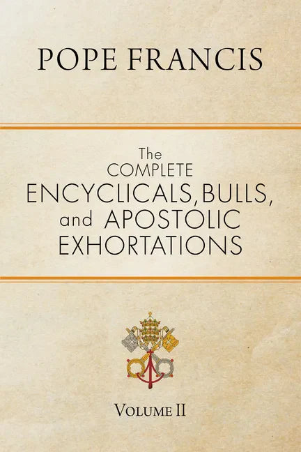 The Complete Encyclicals, Bulls, and Apostolic Exhortations: Volume 2 - Paperback