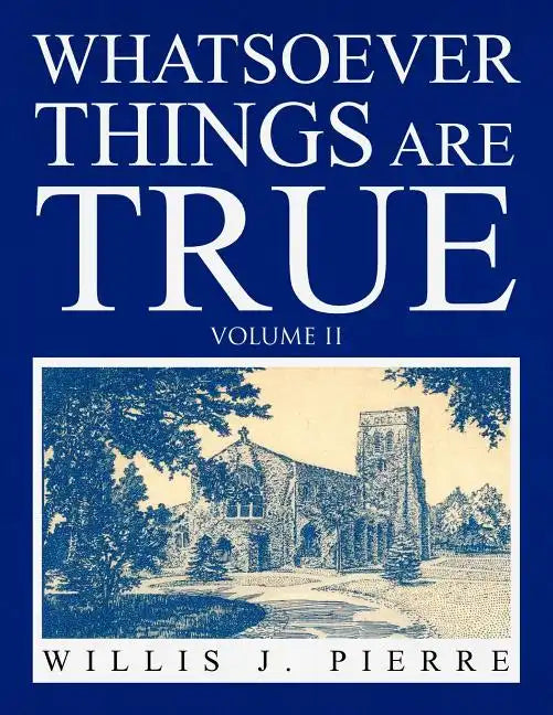 Whatsoever Things Are True Volume II - Paperback