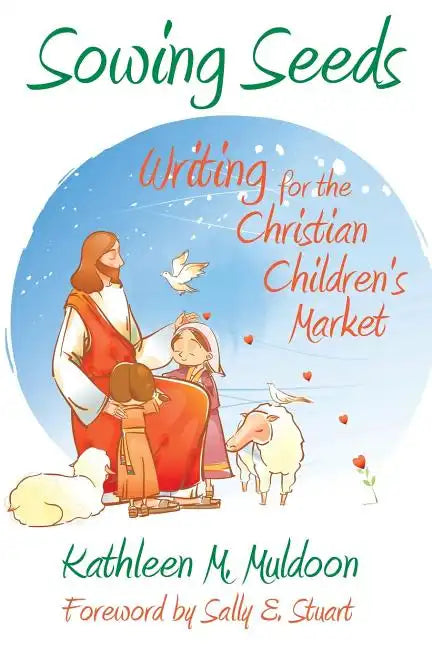 Sowing Seeds: Writing for the Christian Children's Market - Paperback