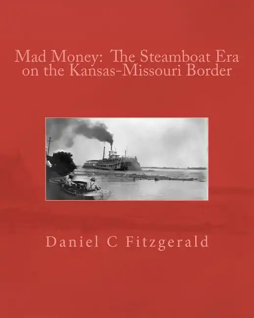 Mad Money: The Steamboat Era on the Kansas-Missouri Border - Paperback